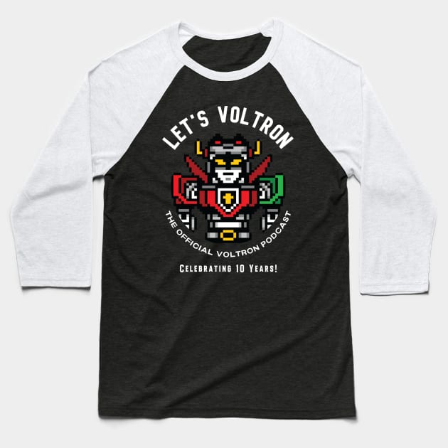 Let's Voltron - 10 Years! Baseball T-Shirt by Let's Voltron Podcast